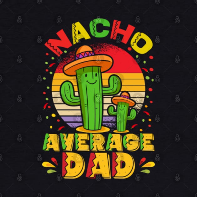 Nacho Average Dad by GreenCraft